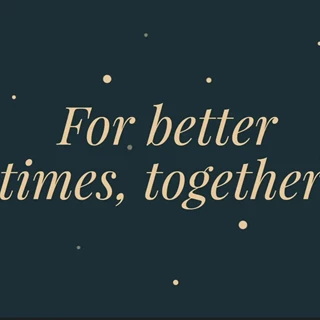 For Better Times Together 1 (1)